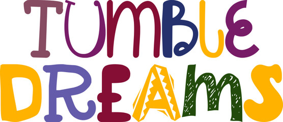 Tumble Dreams Typography Illustration for Banner, T-Shirt Design, Sticker , Brochure