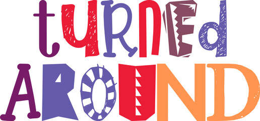 Turned Around Hand Lettering Illustration for Presentation , Banner, Mug Design, Poster