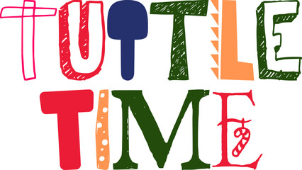 Tuttle Time Hand Lettering Illustration for Logo, Banner, Magazine, T-Shirt Design