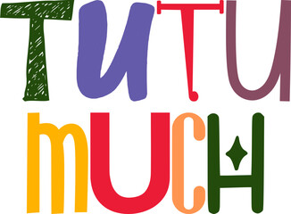 Tutu Much Calligraphy Illustration for Presentation , Banner, Book Cover, Mug Design