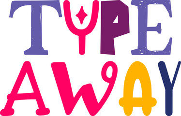 Type Away Calligraphy Illustration for Label, Flyer, Newsletter, Poster