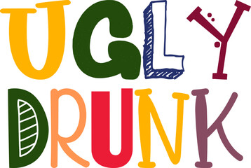 Ugly Drunk Hand Lettering Illustration for T-Shirt Design, Infographic, Magazine, Poster - obrazy, fototapety, plakaty
