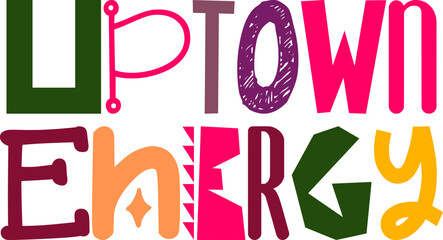 Uptown Energy Hand Lettering Illustration for Poster, Icon, Brochure, Stationery