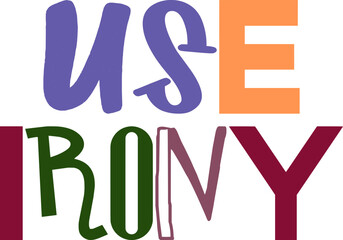 Use Irony Calligraphy Illustration for Gift Card, Postcard , Packaging, Infographic