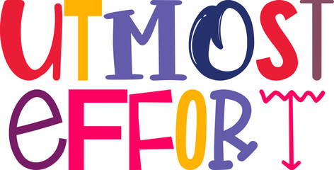Utmost Effort Typography Illustration for Logo, Stationery, T-Shirt Design, Poster