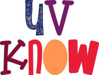 Uv Know Typography Illustration for Sticker , T-Shirt Design, Social Media Post, Label
