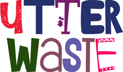Utter Waste Typography Illustration for Book Cover, Postcard , Infographic, Stationery