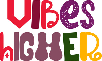 Vibes Higher Hand Lettering Illustration for Bookmark , Book Cover, Presentation , Newsletter