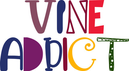 Vine Addict Typography Illustration for Gift Card, Infographic, Sticker , Mug Design