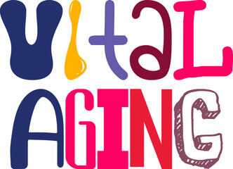 Vital Aging Hand Lettering Illustration for Gift Card, Poster, Book Cover, Mug Design