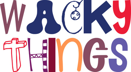 Wacky Things Typography Illustration for Newsletter, Sticker , Logo, Magazine