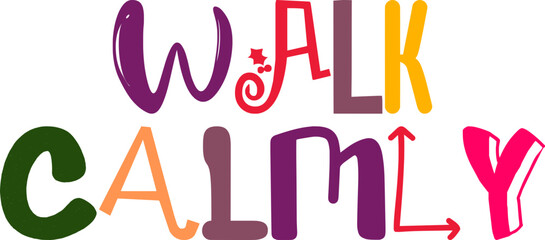 Walk Calmly Hand Lettering Illustration for Banner, Mug Design, Newsletter, Magazine