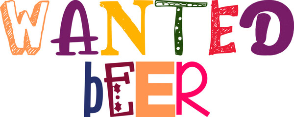 Wanted Beer Calligraphy Illustration for Brochure, T-Shirt Design, Book Cover, Banner