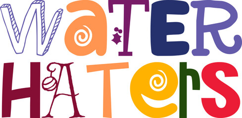 Water Haters Hand Lettering Illustration for Label, Newsletter, Bookmark , Packaging