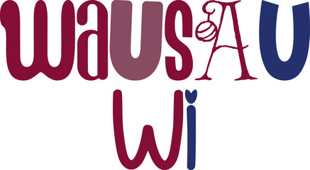 Wausau Wi Hand Lettering Illustration for Banner, T-Shirt Design, Sticker , Icon