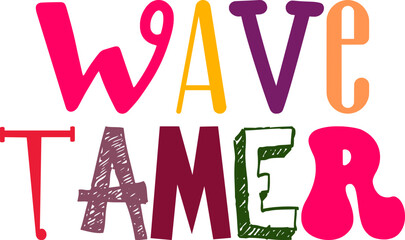 Wave Tamer Hand Lettering Illustration for Mug Design, Bookmark , Decal, Icon