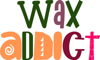 Wax Addict Hand Lettering Illustration for Stationery, Icon, T-Shirt Design, Postcard 