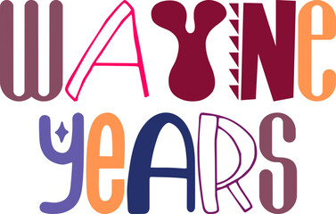 Wayne Years Typography Illustration for Magazine, Gift Card, Social Media Post, Decal