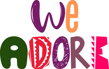 We Adore Typography Illustration for T-Shirt Design, Poster, Flyer, Banner