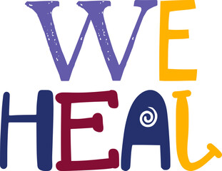 We Heal Typography Illustration for Postcard , Bookmark , Infographic, Gift Card