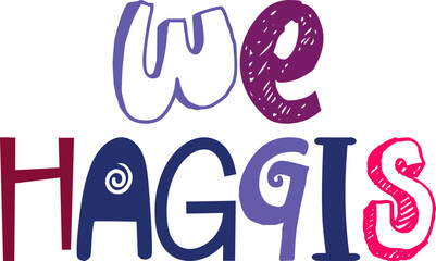 We Haggis Calligraphy Illustration for Icon, Newsletter, T-Shirt Design, Label