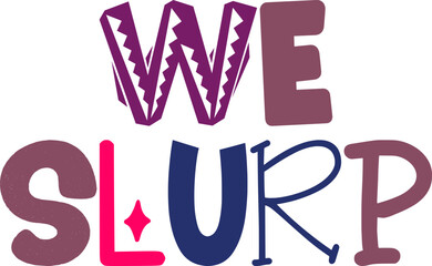 We Slurp Calligraphy Illustration for Flyer, Icon, Logo, Sticker 