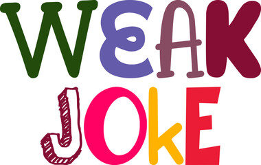 Weak Joke Hand Lettering Illustration for Presentation , Book Cover, Logo, Label