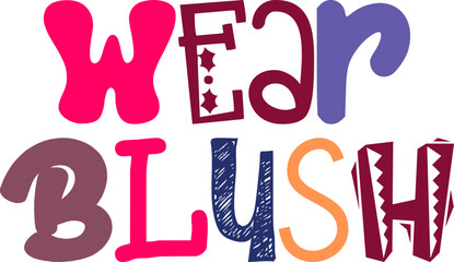 Wear Blush Hand Lettering Illustration for Newsletter, Label, Bookmark , Decal