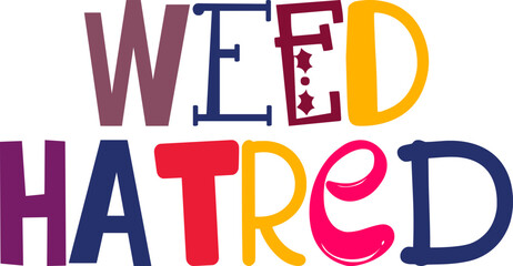 Weed Hatred Calligraphy Illustration for Social Media Post, Label, Packaging, Brochure