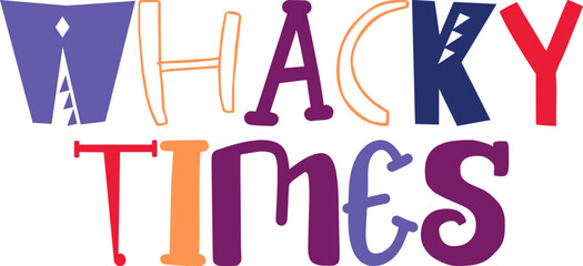 Whacky Times Calligraphy Illustration for Banner, Bookmark , Social Media Post, T-Shirt Design