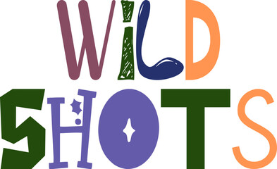 Wild Shots Hand Lettering Illustration for Sticker , Banner, Label, Poster