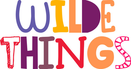 Wilde Things Typography Illustration for Logo, Sticker , Infographic, Magazine