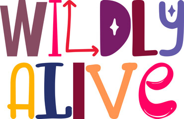 Wildly Alive Typography Illustration for Brochure, Presentation , Decal, Postcard 