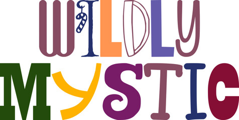 Wildly Mystic Typography Illustration for Newsletter, Poster, T-Shirt Design, Presentation 