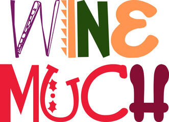 Wine Much Typography Illustration for Banner, Magazine, Gift Card, Postcard 