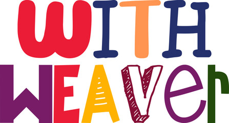 With Weaver Hand Lettering Illustration for Mug Design, Magazine, Infographic, Poster