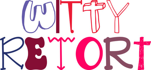 Witty Retort Typography Illustration for Presentation , Infographic, Mug Design, Stationery