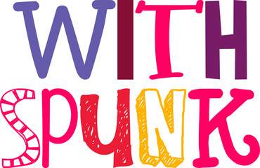 With Spunk Hand Lettering Illustration for Presentation , Decal, Mug Design, Label