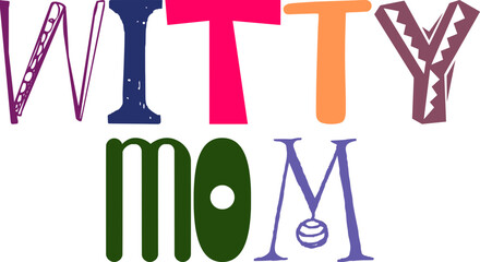 Witty Mom Hand Lettering Illustration for Stationery, Presentation , Logo, Brochure