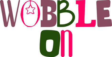 Wobble On Hand Lettering Illustration for Stationery, Icon, Decal, Postcard 