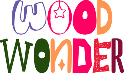 Wood Wonder Hand Lettering Illustration for Sticker , Magazine, Stationery, Mug Design