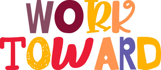 Work Toward Typography Illustration for Newsletter, Motion Graphics, T-Shirt Design, Logo