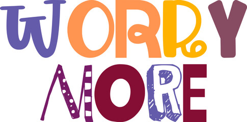 Worry More Typography Illustration for Icon, T-Shirt Design, Magazine, Bookmark 