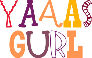 Yaaas Gurl Calligraphy Illustration for Social Media Post, Book Cover, Decal, Motion Graphics