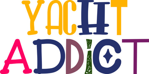 Yacht Addict Hand Lettering Illustration for Logo, Magazine, Postcard , Mug Design