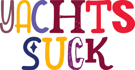 Yachts Suck Calligraphy Illustration for Sticker , Motion Graphics, Book Cover, Social Media Post
