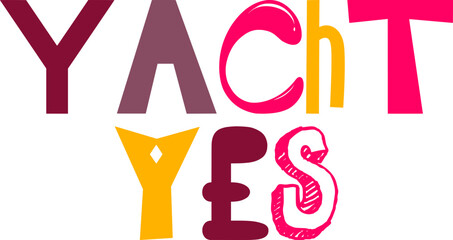 Yacht Yes Hand Lettering Illustration for Book Cover, Sticker , Social Media Post, Brochure
