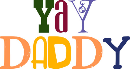 Yay Daddy Typography Illustration for Mug Design, Motion Graphics, Label, Brochure