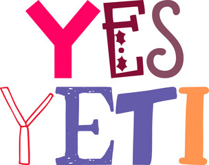 Yes Yeti Typography Illustration for Poster, Postcard , Decal, Sticker 