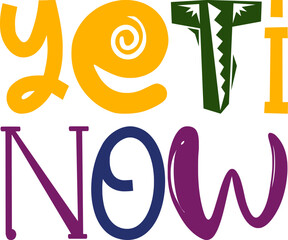 Yeti Now Calligraphy Illustration for Decal, Flyer, Newsletter, Mug Design